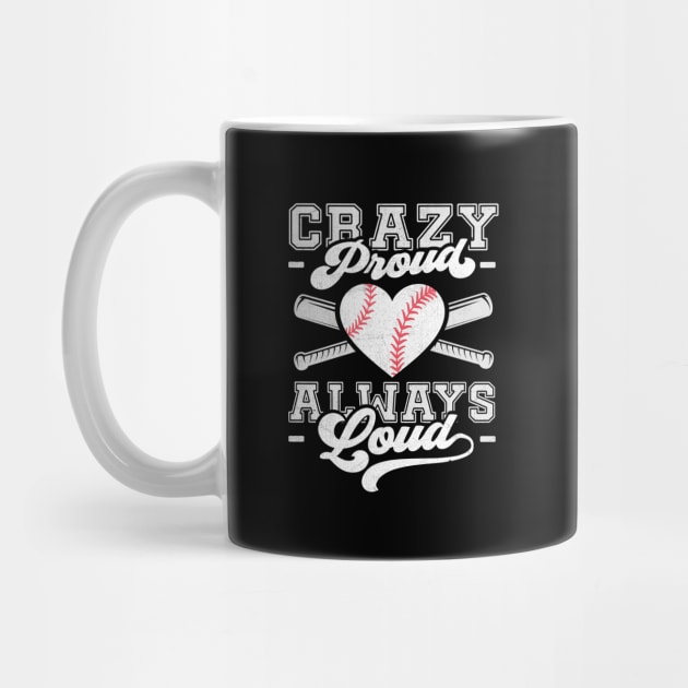 Crazy Proud Always Loud Funny Baseball Mom by TheDesignDepot